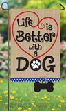 Life is Better with a Dog Burlap Garden Flag