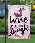 Wine a Little, Laugh a Lot Applique Garden Flag