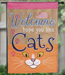 Welcome Hope You Like Cats Garden Flag