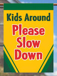 Slow Down Kids Around House Flag