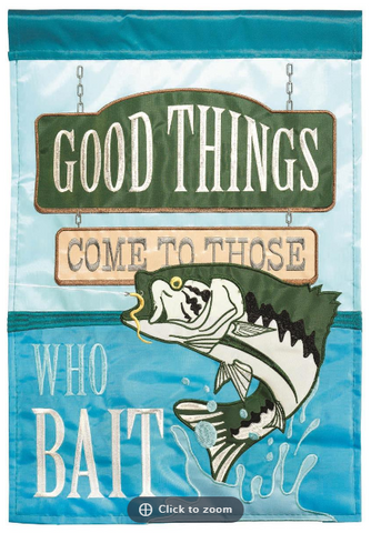 Good Things Come Bass Applique Garden Flag